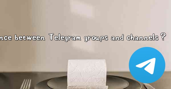 What's the difference between Telegram groups and channels？