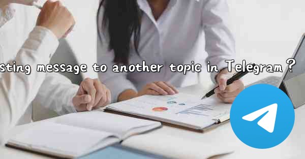 How to move an existing message to another topic in Telegram