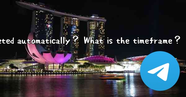 Will inactive Telegram accounts be deleted automatically？ Wh