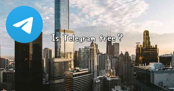 <b>Is Telegram free？</b>