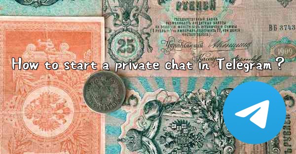 How to start a private chat in Telegram？