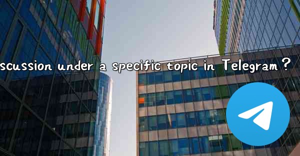 How to start a discussion under a specific topic in Telegram