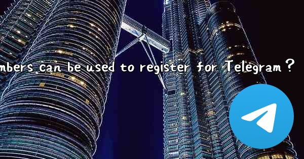 Which country's phone numbers can be used to register for Telegram？