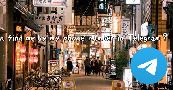 How to set who can find me by my phone number in Telegram？