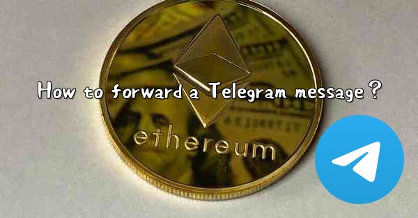 How to forward a Telegram message？