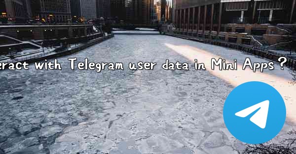 How to interact with Telegram user data in Mini Apps？