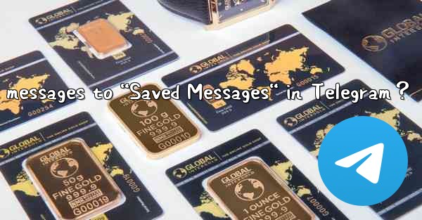 How to save messages to “Saved Messages“ in Telegram？