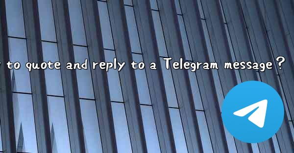 How to quote and reply to a Telegram message？