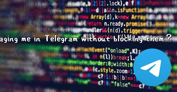 How to restrict someone from messaging me in Telegram withou