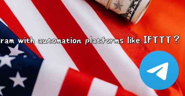 How to connect Telegram with automation platforms like IFTTT