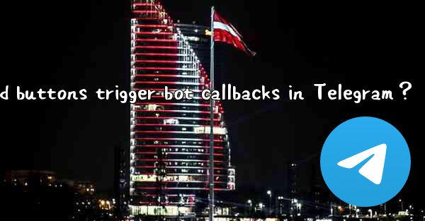 <b>How to make inline keyboard buttons trigger bot callbacks in</b>