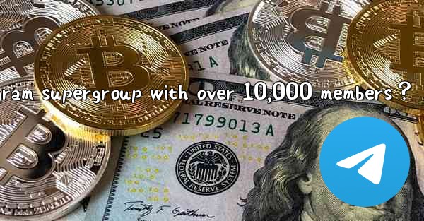 How to effectively manage a Telegram supergroup with over 10