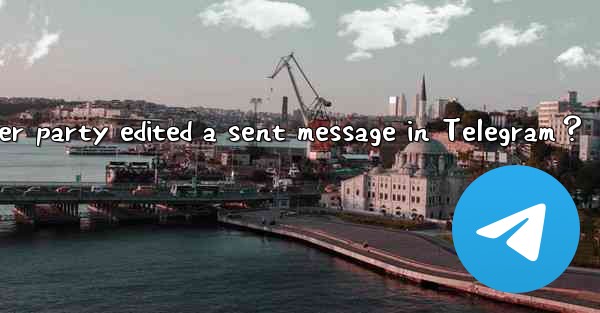 How to know if the other party edited a sent message in Tele