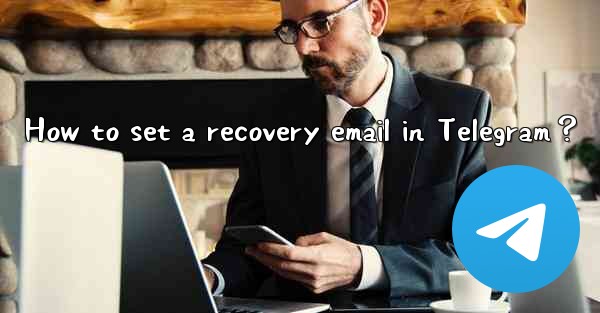 How to set a recovery email in Telegram？