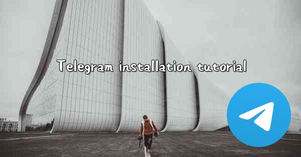 Telegram installation tutorial