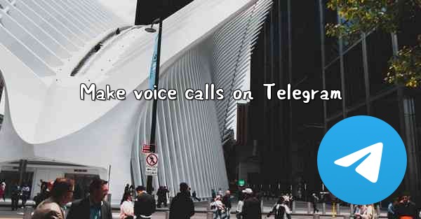 Make voice calls on Telegram