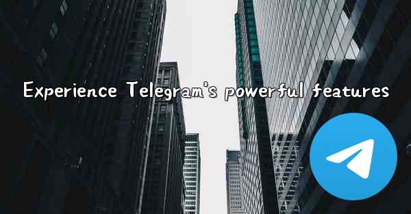 Experience Telegram’s powerful features
